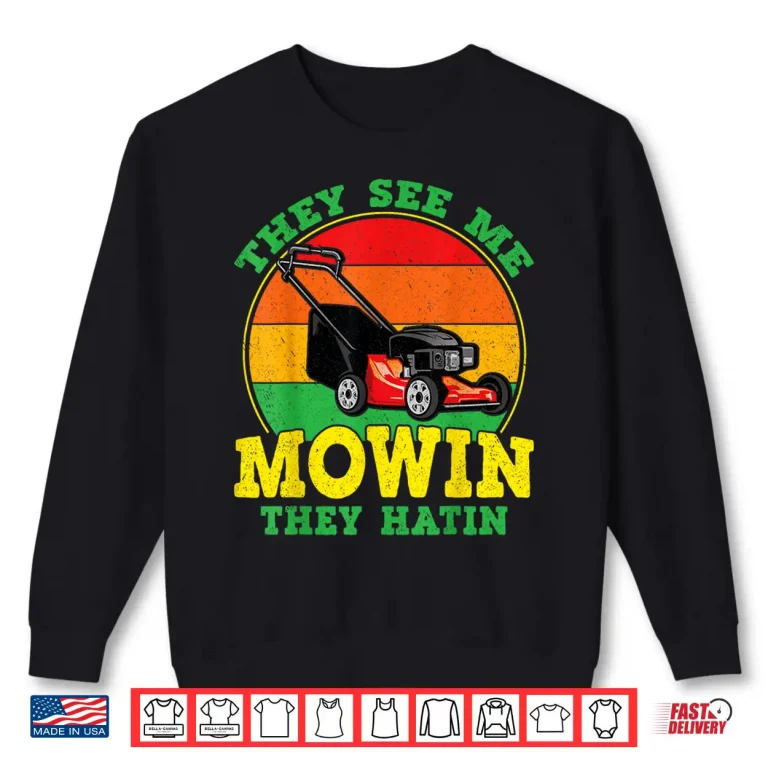 Sweatshirt They See Me Mowin They Hatin Funny Landscaping Shirt