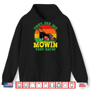 Hoodie They See Me Mowin They Hatin Funny Landscaping Shirt 1