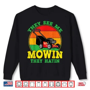 Sweatshirt They See Me Mowin They Hatin Funny Landscaping Shirt 1