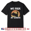 We Ride At Dawn Grass Mow Mower Cut Mowing Shirt
