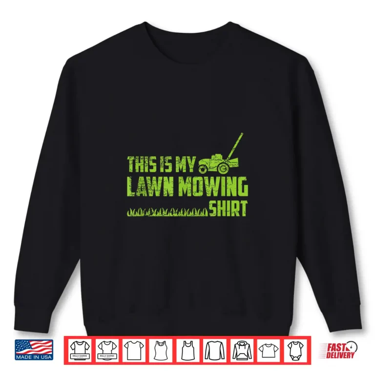 Sweatshirt This Is My Lawn Mowing Shirt Professional Gardener Shirt 1