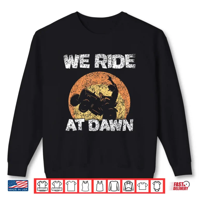 Sweatshirt We Ride At Dawn Grass Mow Mower Cut Mowing Shirt