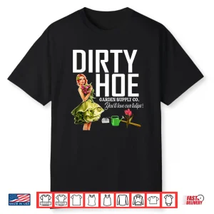 Dirty Hoe Garden Supply Company Professional Horticulture Shirt