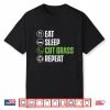 Eat Sleep Cut Grass Repeat Landscaper Landscaping Shirt