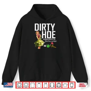 Hoodie Dirty Hoe Garden Supply Company Professional Horticulture Shirt