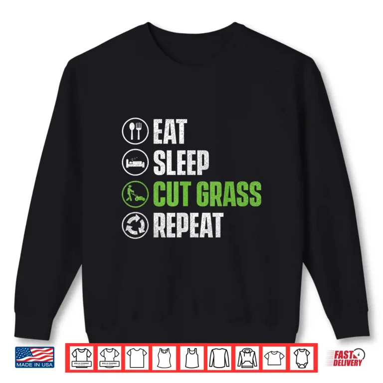 Sweatshirt Eat Sleep Cut Grass Repeat Landscaper Landscaping Shirt