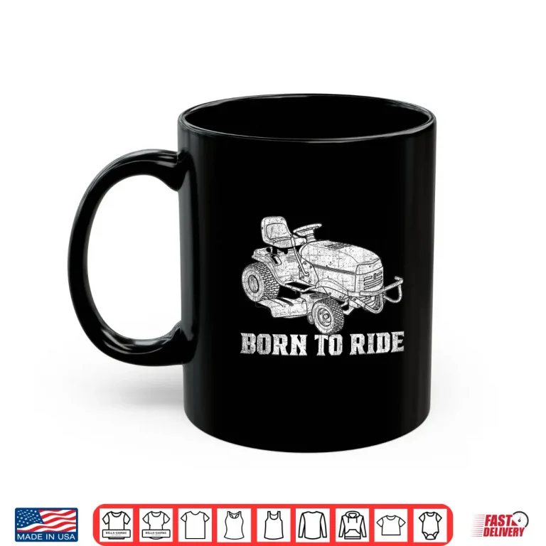 Mug Born To Ride Funny Landscaper Mowing Professional Identity Shirt