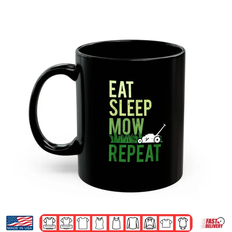 Mug Eat Sleep Mow Repeat Funny Grass Cutting Professional Shirt