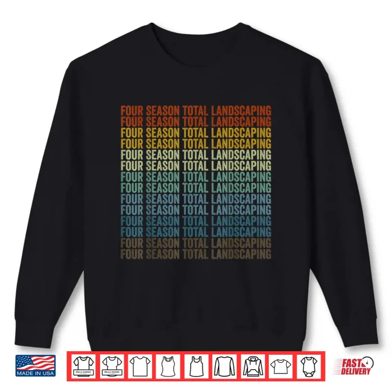 Sweatshirt Four Season Total Landscaping Professional Labor Identity Shirt