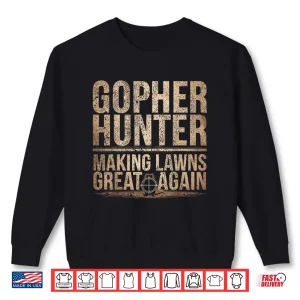 Sweatshirt Gopher Hunter Landscaper Make Lawns Great Professional Shirt