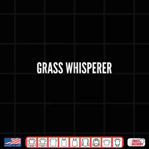 Design Grass Whisperer Funny Landscaper Professional Statement Shirt
