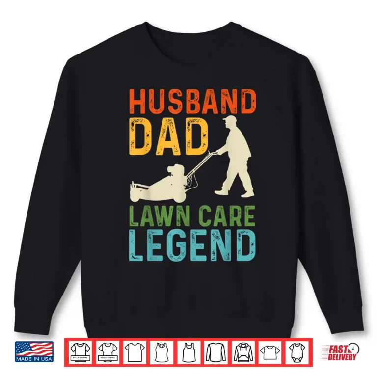 Sweatshirt Husband Lawn Care Legend Professional Identity Graphic Shirt