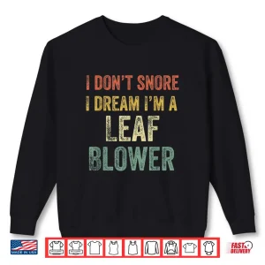 I Dont Snore I Dream Im Mowing Professional Design Shirt 2 Sweatshirt I Dont Snore I Dream Im Mowing Professional Design Shirt