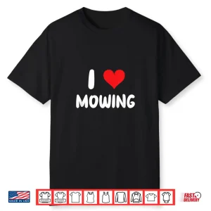 I Love Mowing Heart Professional Yard Landscape Shirt