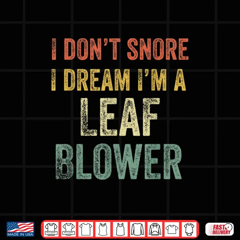 Design I Dont Snore I Dream Im Mowing Professional Design Shirt
