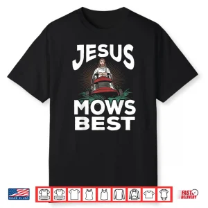 Jesus Mows Best Christian Landscaper Professional Graphic Shirt