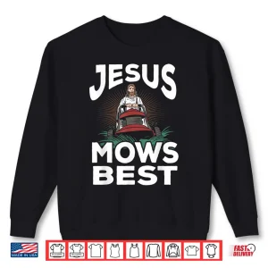 Sweatshirt Jesus Mows Best Christian Landscaper Professional Graphic Shirt
