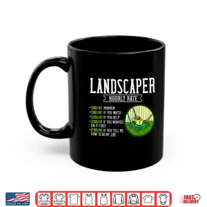 Mug Landscaper Hourly Rate Professional Lawn Care Gift Shirt