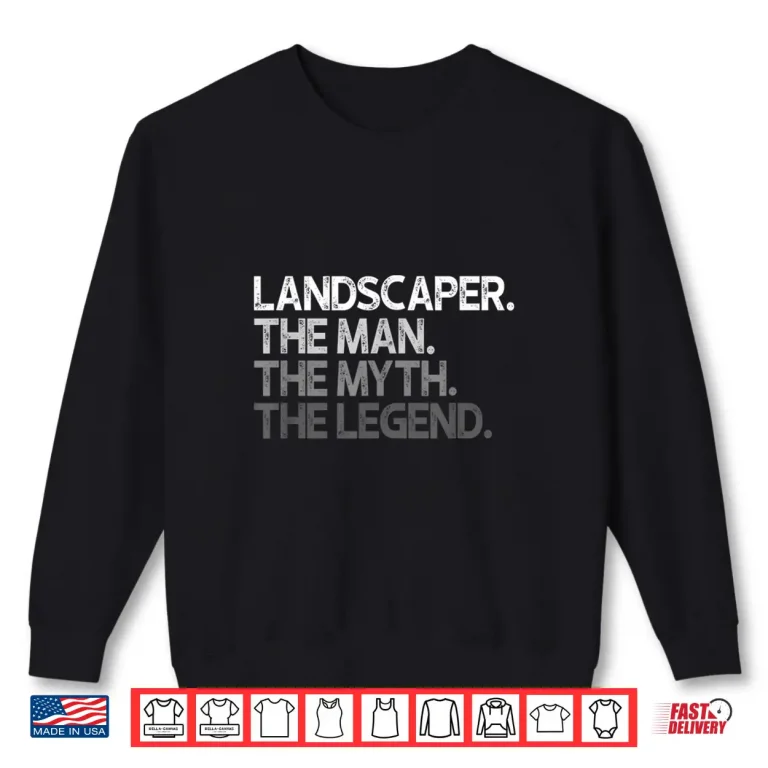 Sweatshirt Landscaper Landscaping The Man Myth Legend Identity Shirt