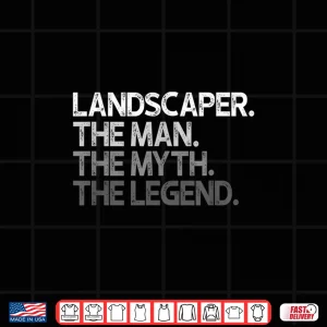 Design Landscaper Landscaping The Man Myth Legend Identity Shirt