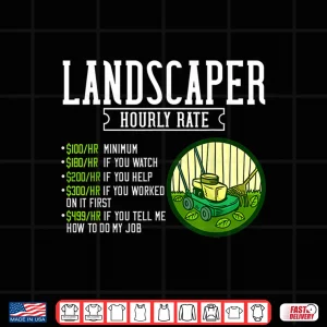 Design Landscaper Hourly Rate Professional Lawn Care Gift Shirt