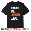 Lawn Care Legend Husband Professional Yard Work Shirt