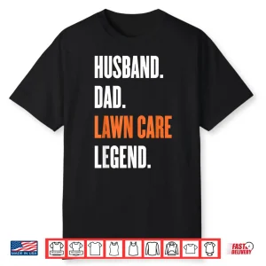 Lawn Care Legend Husband Professional Yard Work Shirt