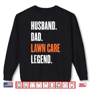Sweatshirt Lawn Care Legend Husband Professional Yard Work Shirt