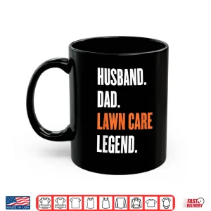 Mug Lawn Care Legend Husband Professional Yard Work Shirt