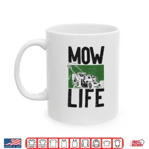 Mug Lawn Mower Mowing Professional Mow Life Graphic Shirt