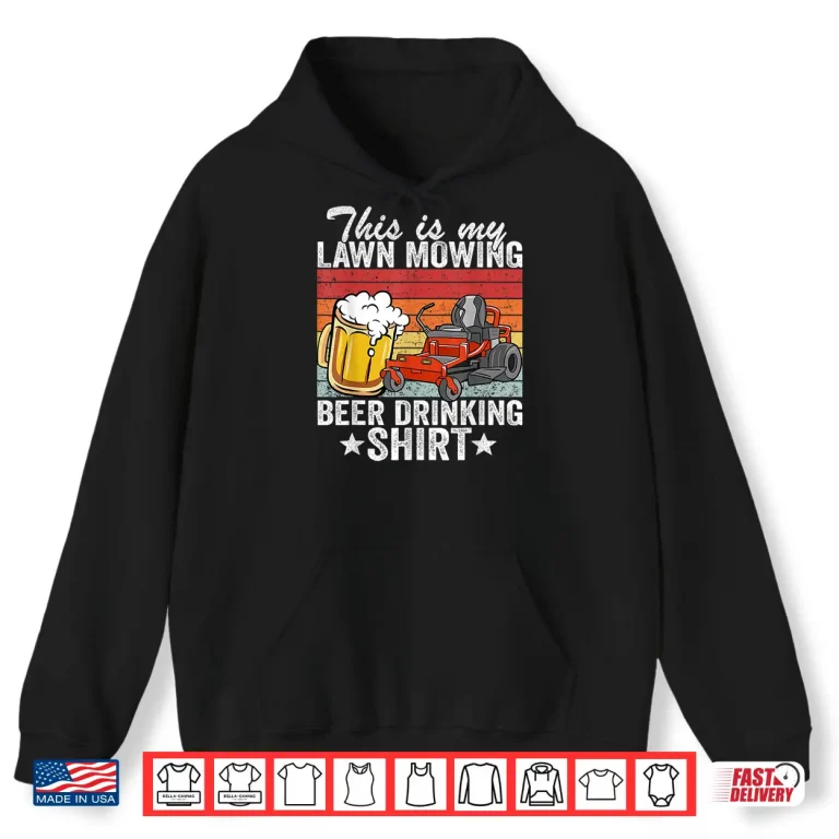 Hoodie Lawn Mowing Beer Drinking Professional Gardener Humor Shirt