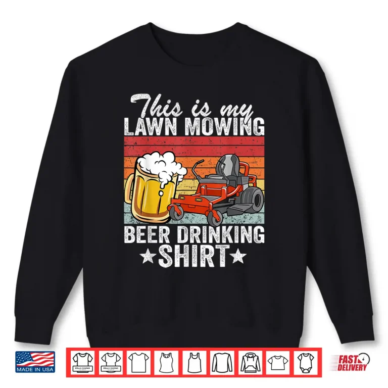 Sweatshirt Lawn Mowing Beer Drinking Professional Gardener Humor Shirt