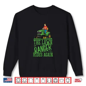 Sweatshirt Lawn Ranger Rides Again Professional Mower Graphic Shirt