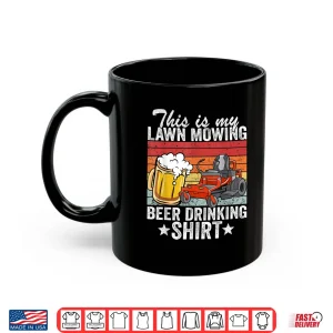 Mug Lawn Mowing Beer Drinking Professional Gardener Humor Shirt