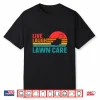Live Laugh Lawn Care Professional Horticulture Lifestyle Shirt
