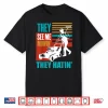 Me Mowin They Hatin Yard Work Professional Tractor Shirt
