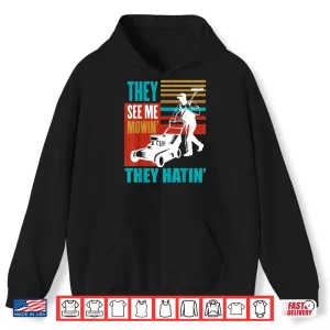 Me Mowin They Hatin Yard Work Professional Tractor Shirt 1 Hoodie Me Mowin They Hatin Yard Work Professional Tractor Shirt