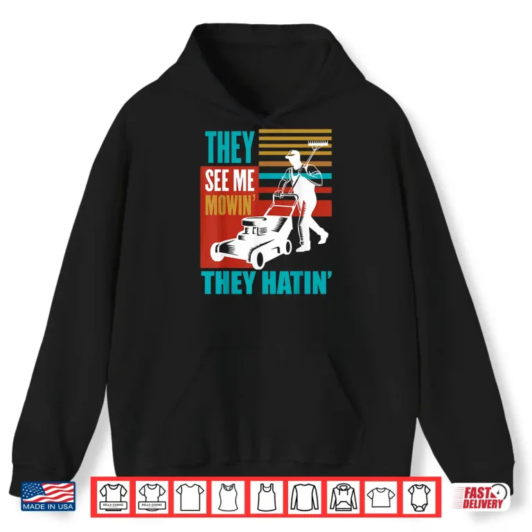 Hoodie Me Mowin They Hatin Yard Work Professional Tractor Shirt