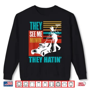 Me Mowin They Hatin Yard Work Professional Tractor Shirt 2 Sweatshirt Me Mowin They Hatin Yard Work Professional Tractor Shirt