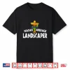 Nacho Average Landscaper Mexican Gardener Professional Shirt