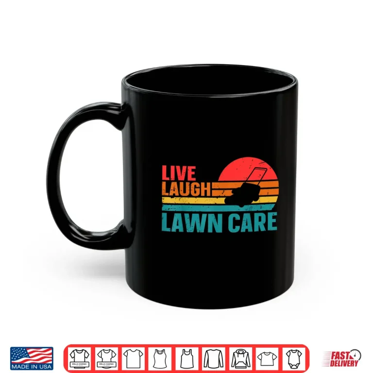Mug Live Laugh Lawn Care Professional Horticulture Lifestyle Shirt