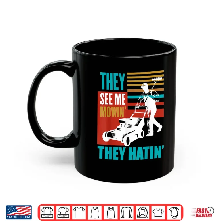 Mug Me Mowin They Hatin Yard Work Professional Tractor Shirt