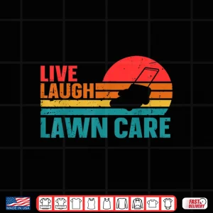 Design Live Laugh Lawn Care Professional Horticulture Lifestyle Shirt