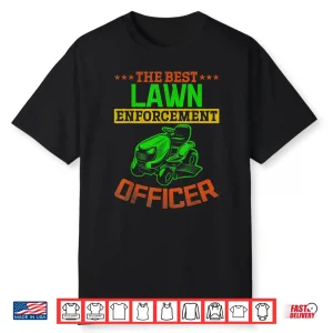 The Best Lawn Enforcement Officer Professional Landscaper Shirt