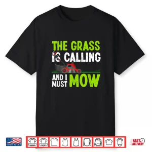 The Grass Is Calling And I Must Mow Humor Shirt