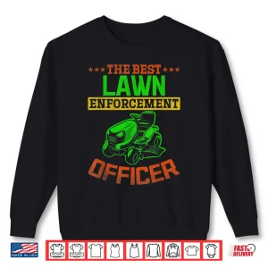 The Best Lawn Enforcement Officer Professional Landscaper Shirt 2 Sweatshirt The Best Lawn Enforcement Officer Professional Landscaper Shirt
