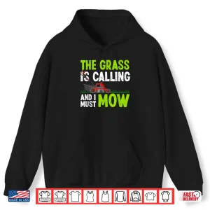 The Grass Is Calling And I Must Mow Humor Shirt 1 Hoodie The Grass Is Calling And I Must Mow Humor Shirt