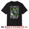The Lawn Isnt Going To Mow Itself Statement Shirt