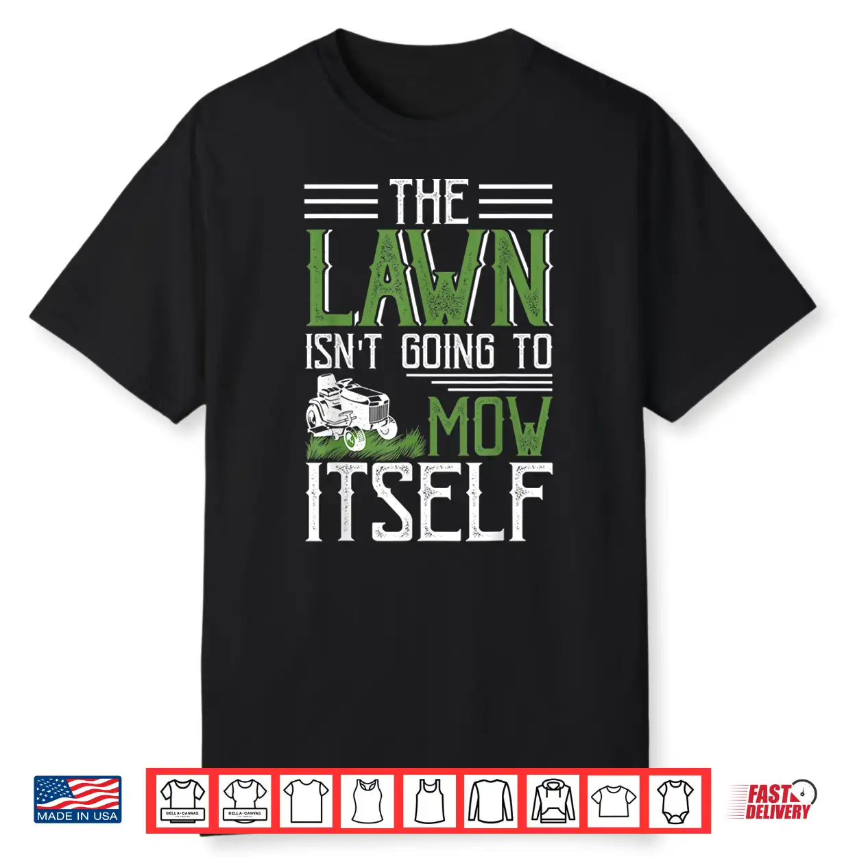 The Lawn Isnt Going To Mow Itself Statement Shirt The Lawn Isnt Going To Mow Itself Statement Shirt