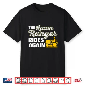 The Lawn Ranger Rides Again Professional Landscaper Shirt